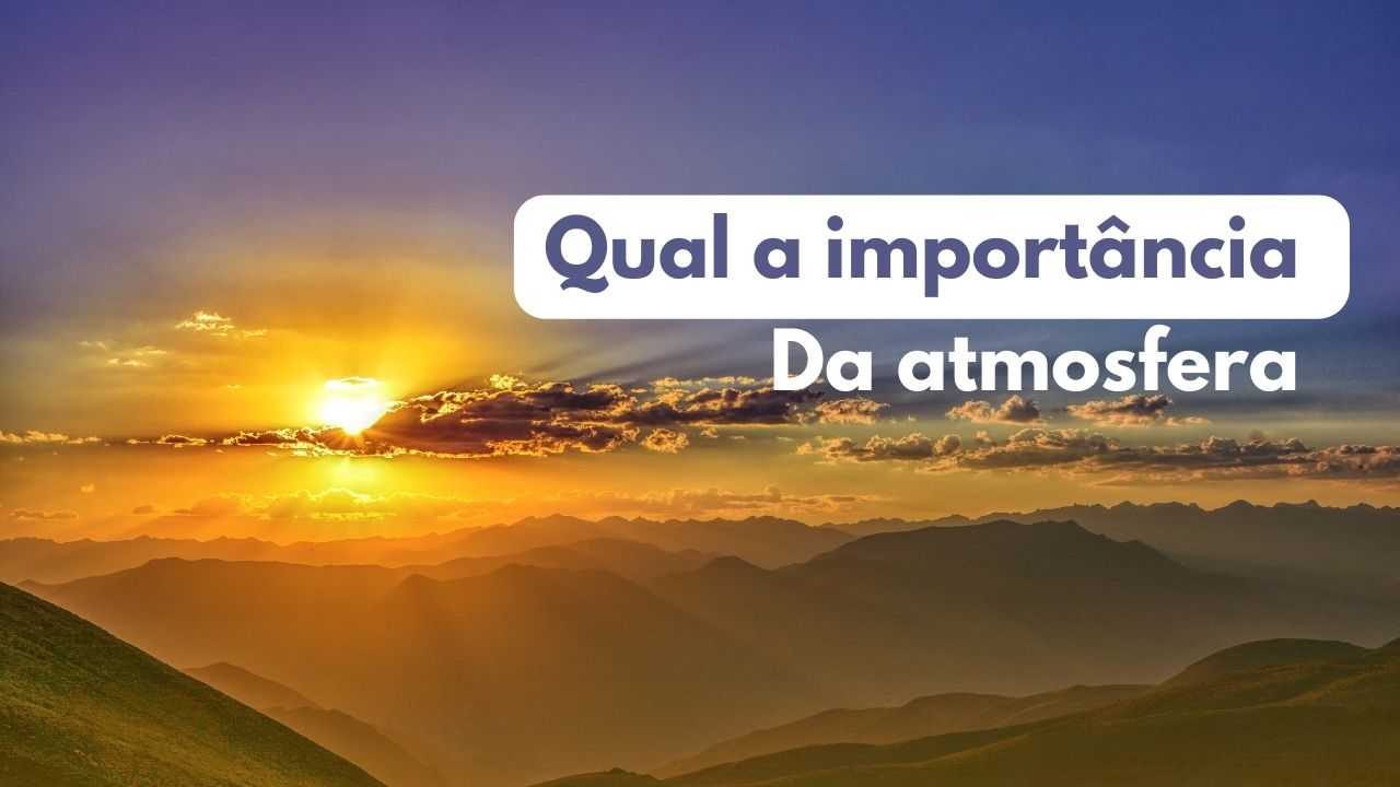 Qual a importância da atmosfera?