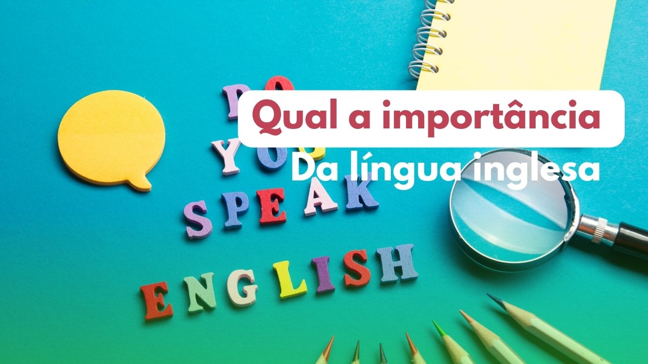 Qual a importância da língua inglesa?