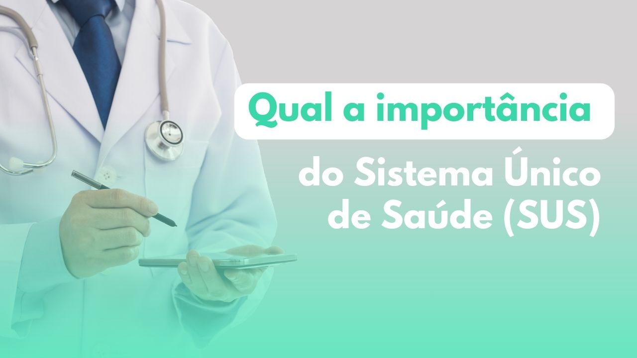 Qual a importância do sistema único de saúde (SUS)?