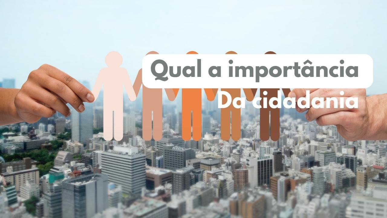 Qual a importância da cidadania?